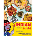Indian-Ish: Recipes and Antics from a Modern American Family
