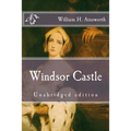 Windsor Castle: Unabridged edition