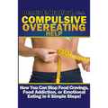 Compulsive Overeating Help: How to Stop Food Cravings, Food Addiction, or Emotional Eating in 6 Simple Steps!