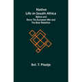 Native Life in South Africa; Before and Since the European War and the Boer Rebellion