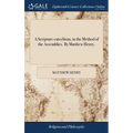 A Scripture-catechism, in the Method of the Assemblies. By Matthew Henry,