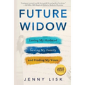 Future Widow: Losing My Husband, Saving My Family, and Finding My Voice