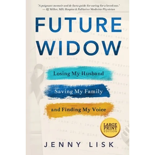 Future Widow: Losing My Husband, Saving My Family, and Finding My Voice