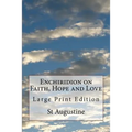 Enchiridion on Faith, Hope and Love: Large Print Edition