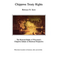 Chippewa Treaty Rights: The Reserved Rights of Wisconsin's Chippewa Indians in Historical Perspective