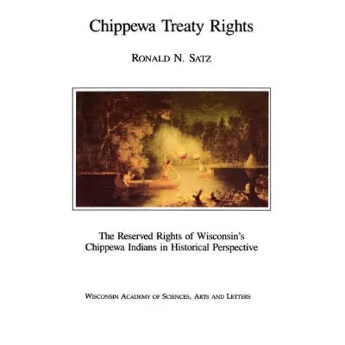 Chippewa Treaty Rights: The Reserved Rights of Wisconsin's Chippewa Indians in Historical Perspective