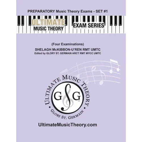Preparatory Music Theory Exams Set #1 - Ultimate Music Theory Exam Series: Preparatory Music Theory Exams Set 1 Workbook contains Four Exams, Plus UMT