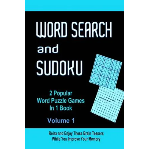 Word Search and Sudoku Volume 1: 2 Popular Puzzle Games In 1 Book