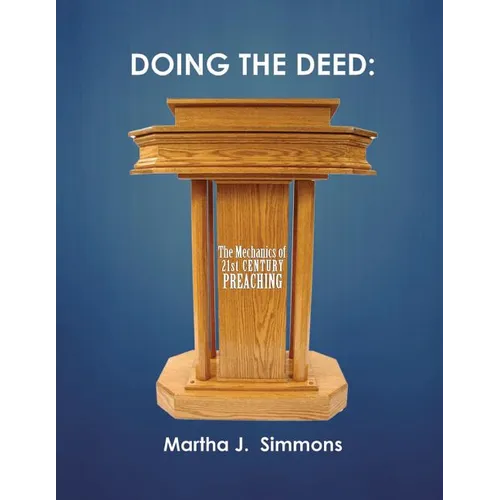Doing the Deed: The Mechanics of 21st Century Preaching