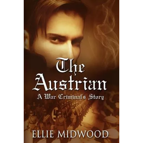 The Austrian: A War Criminal's Story
