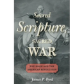 Sacred Scripture, Sacred War: The Bible and the American Revolution