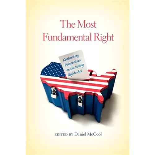 The Most Fundamental Right: Contrasting Perspectives on the Voting Rights Act