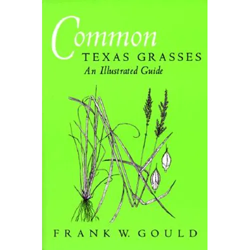 Common Texas Grasses: An Illustrated Guide Volume 3