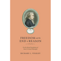 Freedom and the End of Reason: On the Moral Foundation of Kant's Critical Philosophy