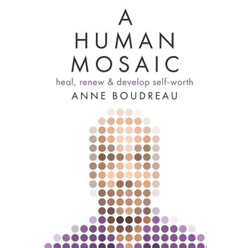 A Human Mosaic: Heal, Renew & Develop Self-Worth