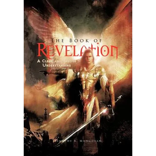 The Book of Revelation: A Clear and Precise Understanding