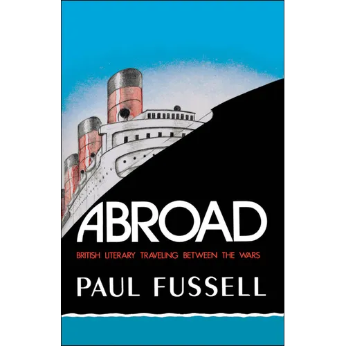 Abroad: British Literary Traveling Between the Wars