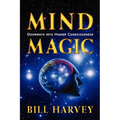 Mind Magic: Doorways into Higher Consciousness
