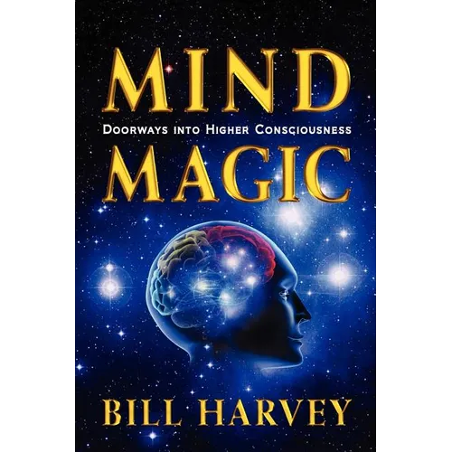 Mind Magic: Doorways into Higher Consciousness