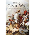 English Civil War: A History From Beginning to End [Booklet]