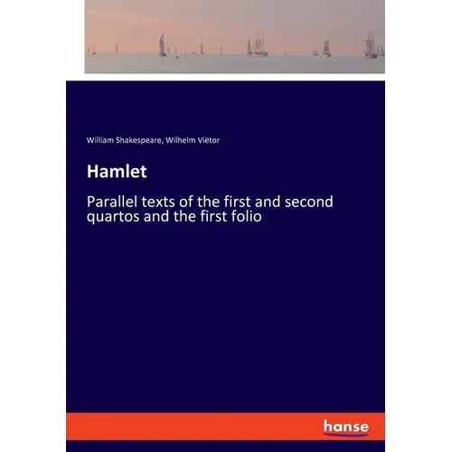 Hamlet: Parallel texts of the first and second quartos and the first folio