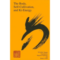 The Body, Self-Cultivation, and Ki-Energy