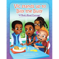 Vic Stands up to Billy the Bully: A Book About Courage