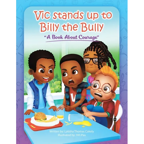 Vic Stands up to Billy the Bully: A Book About Courage
