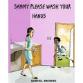 Sammy Please Wash Your Hands