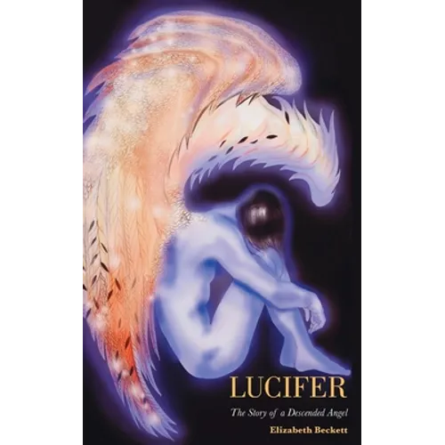 Lucifer: The Story of a Descended Angel