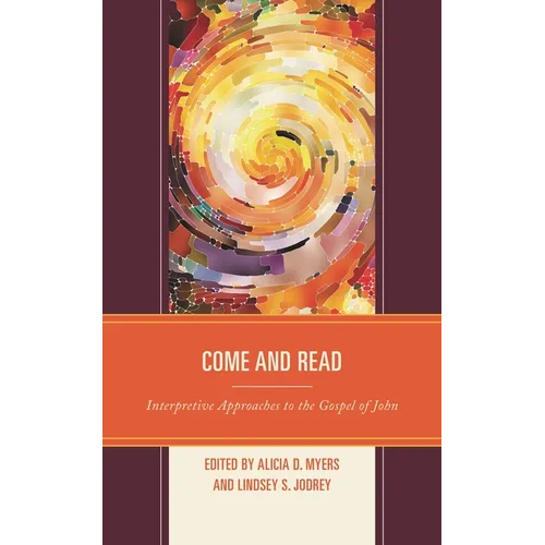 Come and Read: Interpretive Approaches to the Gospel of John