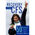 Recovery from CFS: 50 Personal Stories