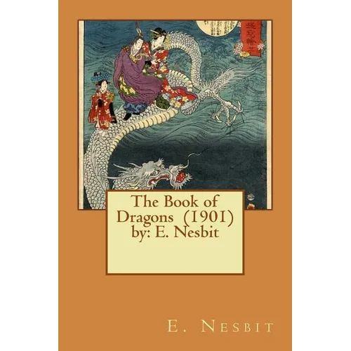 The Book of Dragons (1901) by: E. Nesbit