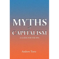 Myths of Capitalism: A Guide for the 99%