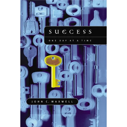 Success: One Day at a Time: The 7 Keys to Transform Your Life