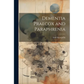 Dementia Praecox and Paraphrenia