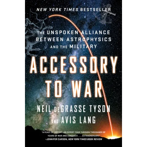 Accessory to War: The Unspoken Alliance Between Astrophysics and the Military