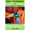 Day Trading for the Complete Beginner: How to Day Trade and Win as a Complete Beginner
