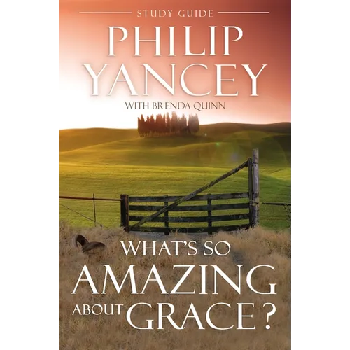 A What's So Amazing about Grace? Study Guide: The Key to Transforming a Broken World