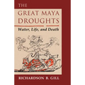 The Great Maya Droughts: Water, Life, and Death