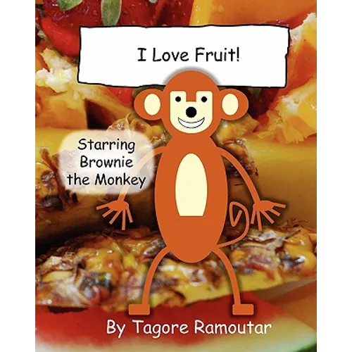 I Love Fruit!: Starring Brownie Monkey