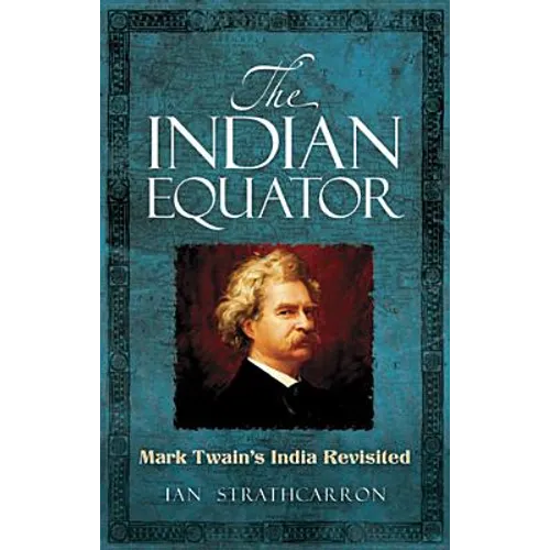 The Indian Equator: Mark Twain's India Revisited