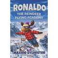 Ronaldo: The Reindeer Flying Academy: An Illustrated Early Readers Chapter Book for Kids 7-9