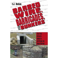 Barbed Wire, Barricades, and Bunkers: The Free Citizen's Guide to Fortifying the Home Retreat