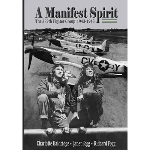 A Manifest Spirit: The 359th Fighter Group 1943-1945