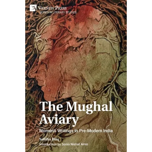 The Mughal Aviary: Women's Writings in Pre-Modern India