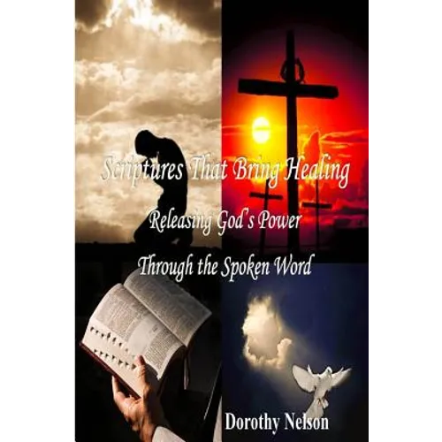 Scriptures That Bring Healing: Releasing God's Power Through the Spoken Word
