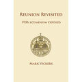 Reunion Revisited: 1930s Ecumenism Exposed
