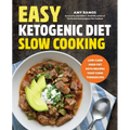 Easy Ketogenic Diet Slow Cooking: Low-Carb, High-Fat Keto Recipes That Cook Themselves