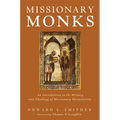 Missionary Monks: An Introduction to the History and Theology of Missionary Monasticism